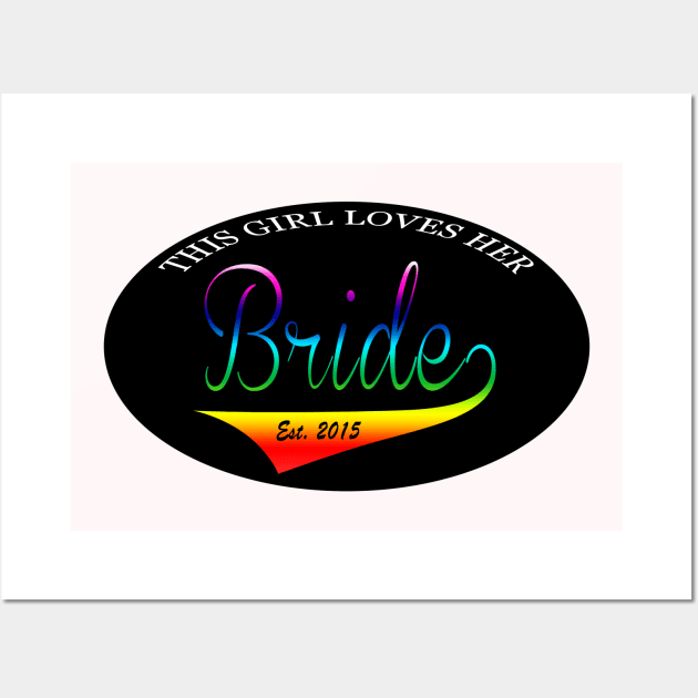 This Girl Loves Her Bride Est 2015 Wall Art by Kgraham712